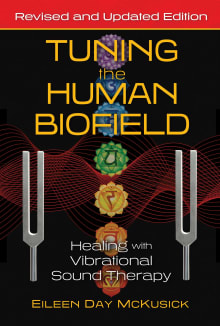 Book cover of Tuning the Human Biofield: Healing with Vibrational Sound Therapy