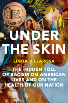 Book cover of Under the Skin: The Hidden Toll of Racism on American Lives and on the Health of Our Nation