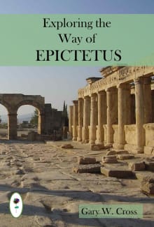 Book cover of Exploring the Way of Epictetus: His Destination, Directions, and Strategies