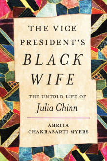 Book cover of The Vice President's Black Wife: The Untold Life of Julia Chinn