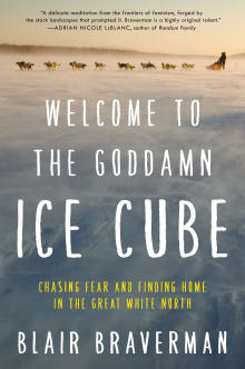 Book cover of Welcome to the Goddamn Ice Cube: Chasing Fear and Finding Home in the Great White North