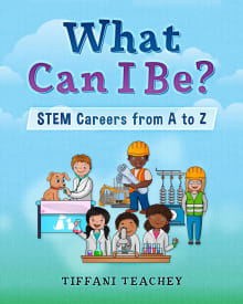 Book cover of What Can I Be? STEM Careers from A to Z