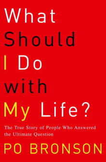 Book cover of What Should I Do with My Life?: The True Story of People Who Answered the Ultimate Question