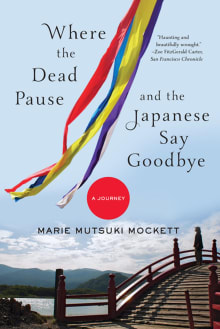 Book cover of Where the Dead Pause, and the Japanese Say Goodbye: A Journey