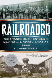 Book cover of Railroaded: The Transcontinentals and the Making of Modern America