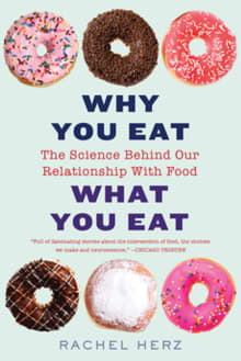 Book cover of Why You Eat What You Eat: The Science Behind Our Relationship with Food