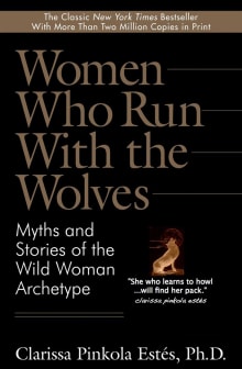 Book cover of Women Who Run with the Wolves: Myths and Stories of the Wild Woman Archetype