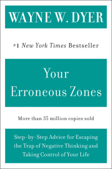 Book cover of Your Erroneous Zones: Step-By-Step Advice for Escaping the Trap of Negative Thinking and Taking Control of Your Life