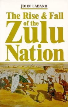 Book cover of The Rise & Fall of the Zulu Nation