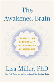 Book cover of The Awakened Brain: The New Science of Spirituality and Our Quest for an Inspired Life