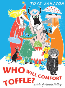 Book cover of Who Will Comfort Toffle?: A Tale of Moomin Valley