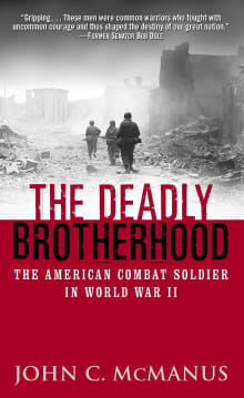 Book cover of The Deadly Brotherhood: The American Combat Soldier in World War II