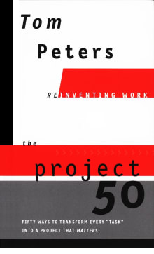 Book cover of The Project 50 (Reinventing Work): Fifty Ways to Transform Every "Task" into a Project That Matters!
