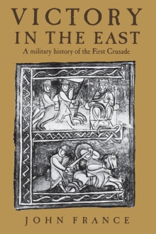 Book cover of Victory in the East: A Military History of the First Crusade
