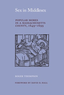 Book cover of Sex in Middlesex: Popular Mores in a Massachusetts County, 1649-1699