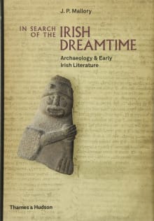 Book cover of In Search of the Irish Dreamtime: Archaeology and Early Irish Literature