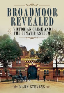 Book cover of Broadmoor Revealed: Victorian Crime and the Lunatic Asylum