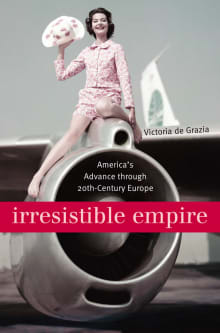 Book cover of Irresistible Empire: America's Advance Through Twentieth-Century Europe