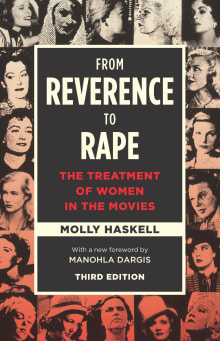 Book cover of From Reverence to Rape: The Treatment of Women in the Movies