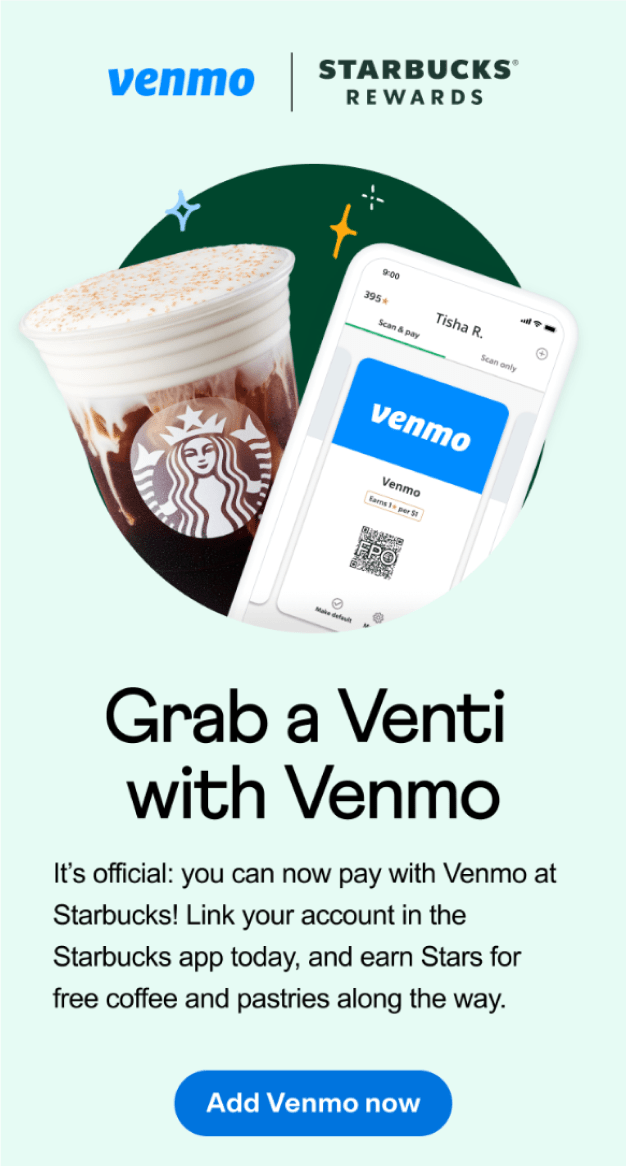Learn more about Starbucks X Venmo Campaign