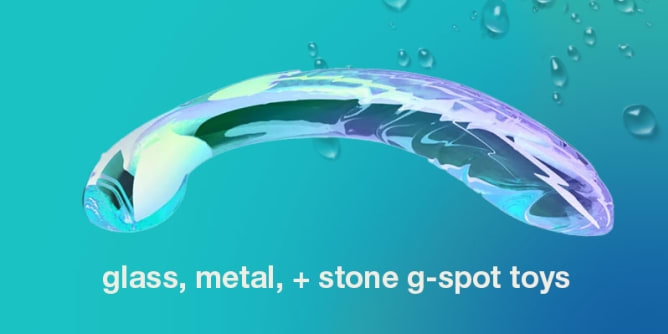 Splash Zone: Glass, Metal, + Stone G-Spot Toys