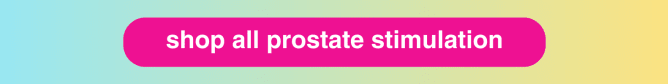 Shop Prostate Stimulation and P-Spot Toys