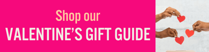 Shop our Valentine's Gift Guide