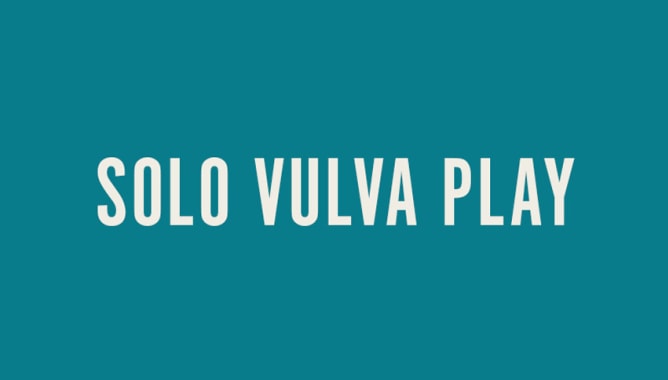 Solo Vulva Play