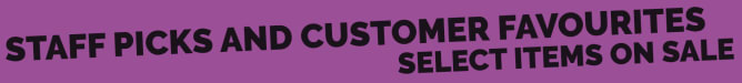 Staff Picks & Customer Favourites - Select Items On Sale