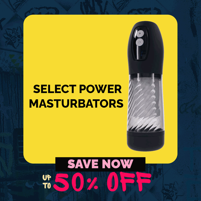 Select Power Masturbators up to  50% Off*
