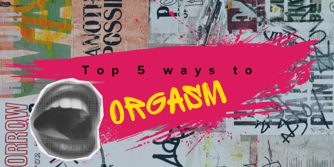 Top 5 Different Ways To Orgasm