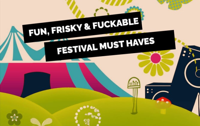 Fun Frisky Fuckable Festival Must Haves