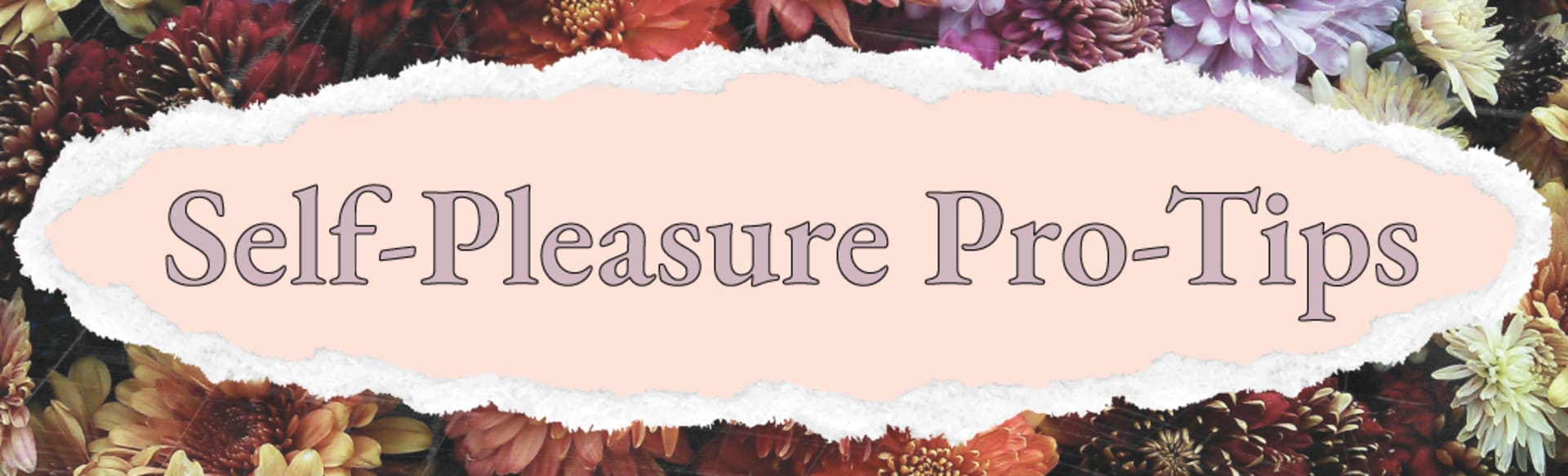 Self-Pleasure Pro-Tips