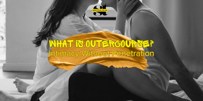 What Is Outercourse? Intimacy Without Penetration