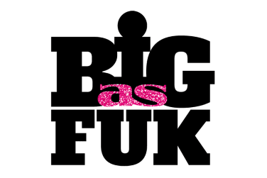 Big As Fuk