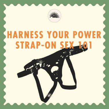 Harness Your Power: Strap-On Sex 101