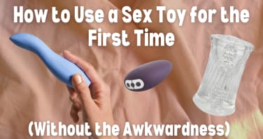 How to Use a Sex Toy for the First Time (Without the Awkwardness)