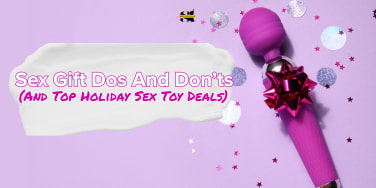 Sex Gift Dos And Don’ts (And Top Holiday Sex Toy Deals)