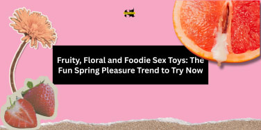 Fruity, Floral and Foodie Sex Toys: The Fun Spring Pleasure Trend to Try Now