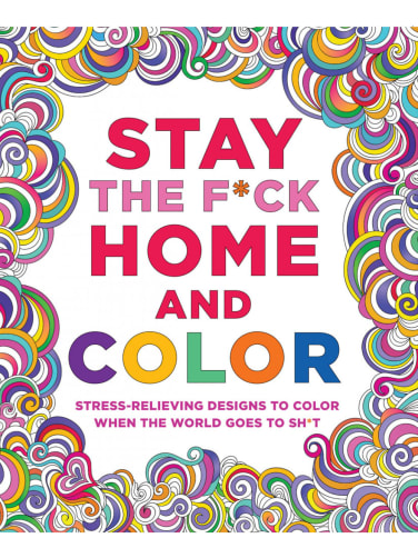 Stay the F*ck Home and Color Coloring Book