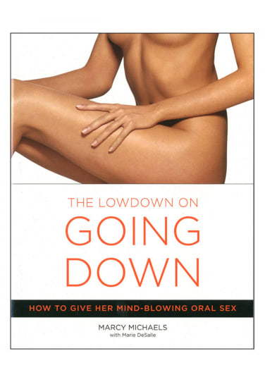 The Lowdown on Going Down - How to Give Her Mind-Blowing Oral Sex