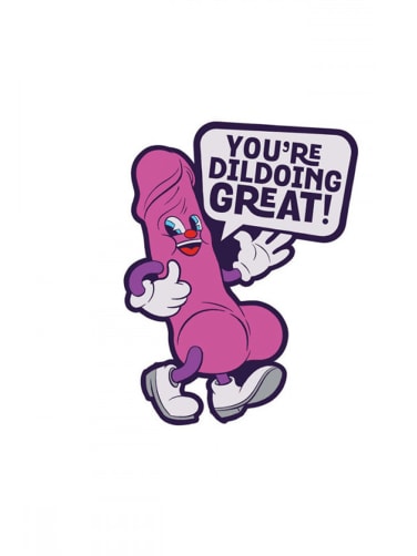 You're Dildoing Great Fuck Buddies Pin