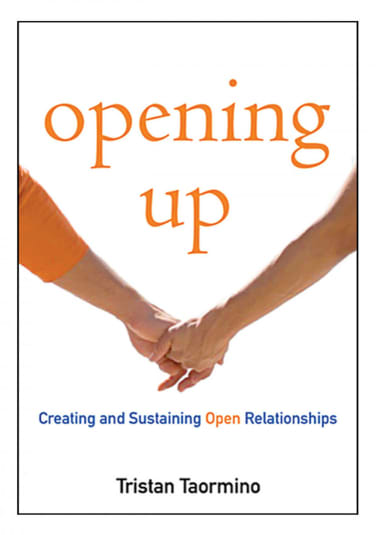 Opening Up: A Guide to Creating and Sustaining Open Relationships