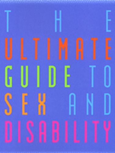 The Ultimate Guide To Sex And Disability