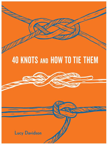 40 Knots and How to Tie Them