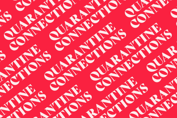 QUARANTINE CONNECTIONS: PART TWO