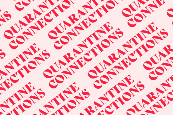 QUARANTINE CONNECTIONS: PART ONE