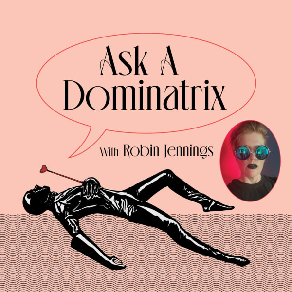 Ask a Dominatrix pt. 2