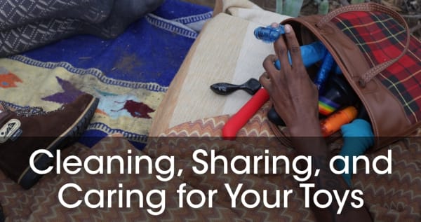 Cleaning, Sharing, and Caring for Your Toys