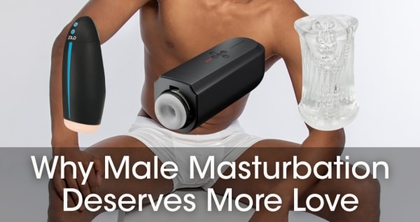 Why Male Masturbation Deserves More Love